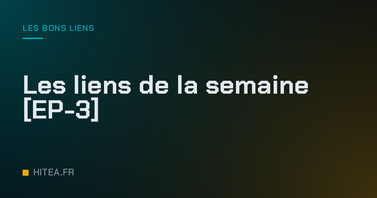 Les liens de la semaine [EP-3]
